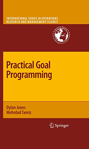 Practical Goal Programming (International Series in Operations Research & Management Science, 141)
