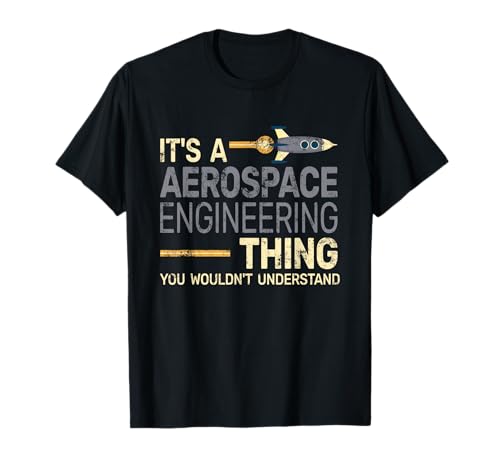 It's A Aerospace Engineering Thing - Ingeniería aeroespacial Camiseta