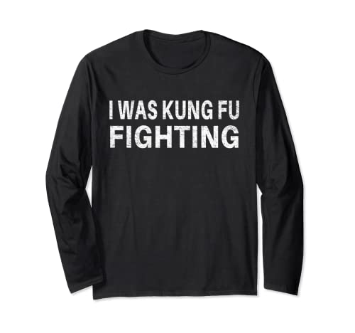 I Was Kung Fu camisa de lucha - Divertida novedad Manga Larga