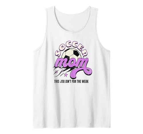 Funny Soccer Mom Este Trabajo No Es Para El Padre Activo Débil Camiseta sin Mangas