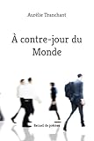  À contre-jour du Monde: Recueil de poèmes