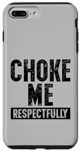 Choke Me Respectfully Adult ���[���A �ʔ��� �X�}�z�P�[�X iPhone 7 Plus/8 Plus �p