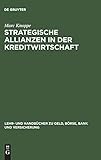  Strategische Allianzen in der Kreditwirtschaft (Lehr- und Handbücher zu Geld, Börse, Bank und Versicherung)
