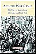 And the War Came: The Slavery Quarrel and the American Civil War