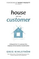 House of the Customer: A blueprint for one-to-one, customer-first, employee-driven business transformation B0BQ93KSCR Book Cover