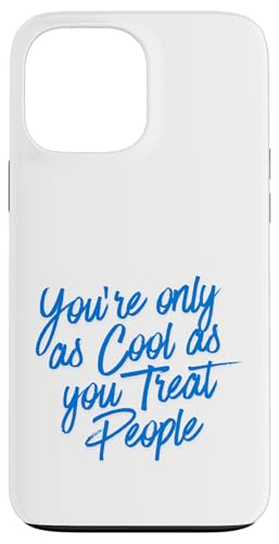 You only Cool as you Treat People Funny Real Honest Life �X�}�z�P�[�X iPhone 13 Pro Max �p