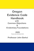 Oregon Evidence Code Handbook with Common Objections & Evidentiary Foundations B092M7WDTP Book Cover