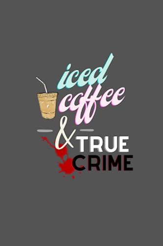 Iced Coffee & True Crime Notebook
