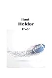 best holder ever: american football holder notebook, perfect gift idea for the best holder you know - kids girls boys american football gift