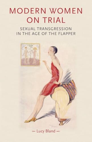 Modern women on trial: Sexual transgression in the age of the flapper (Gender in History)