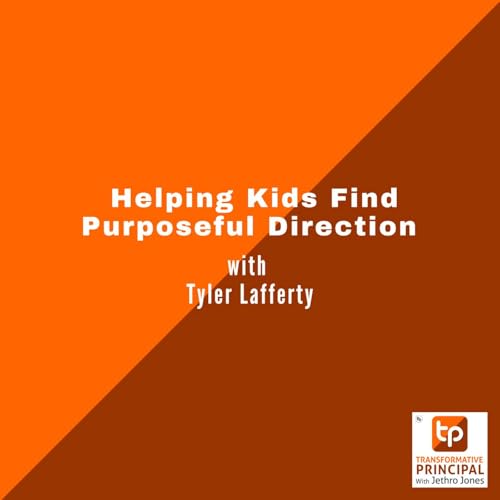 Helping Kids Find Purposeful Direction with Tyler Lafferty cover art