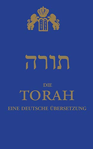 Die Torah: eine deutsche Übersetzung Die Torah: eine deutsche Übersetzung