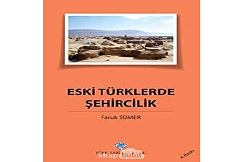 Eski Türklerde şehircilik (Türk Tarih Kurumu yayınları. VII. dizi) (Turkish Edition)