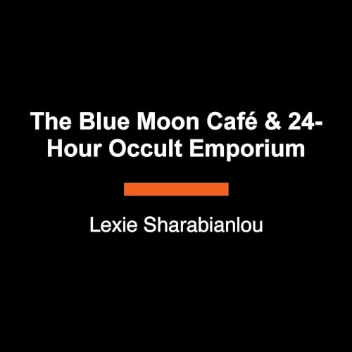 Page de couverture de The Blue Moon Caf&eacute; & 24-Hour Occult Emporium