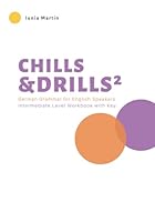 Chills & Drills²: German Grammar for English Speakers. Intermediate Level Workbook with Key (German Edition) B0DC4HPKGD Book Cover
