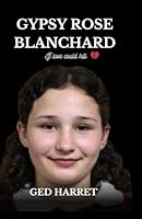 Gypsy Rose Blanchard: If love could kill B0CV65FHS1 Book Cover