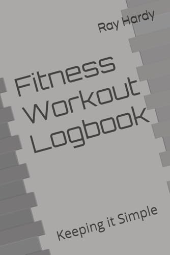 Fitness Workout Logbook: Keeping it Simple