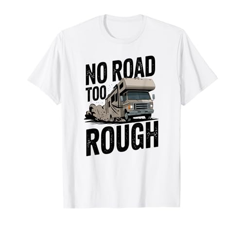 No Road Too Rough RV Camper Adventure T-Shirt