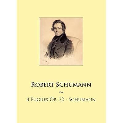 4 Fugues Op. 72 - Schumann: Volume 84