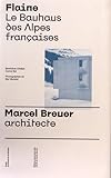  Flaine - Le Bauhaus des Alpes Françaises: Marcel Breuer, architecte