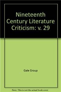 Nineteenth-Century Literature Criticism, Vol. 29 (Nineteenth-Century Literature Criticism, 29)      Hardcover – March 1, 1991