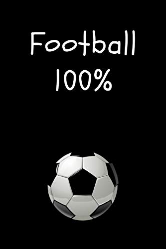 Football 100%: Sport Soccer Composition Diary Notebook Journal Novelty Gift for Football Lover,6"x9"