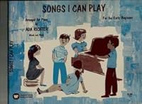 Songs I Can Play for the Early Beginner B00HNGVYX6 Book Cover