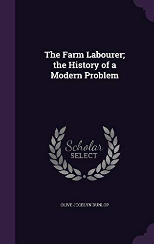 The Farm Labourer; the History of a Modern Problem