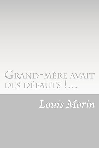 Grand-mère avait des défauts !... (French Edition)