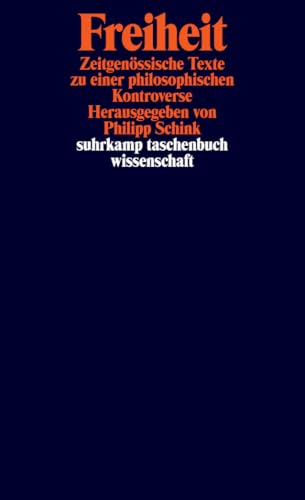 Freiheit: Zeitgenössische Texte zu einer philosophischen Kontroverse (suhrkamp taschenbuch wissenschaft)