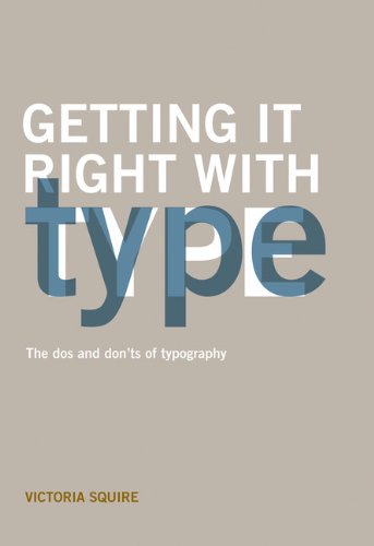 Getting it Right with Type: Dos and D: The Do's and Don'ts of Typography