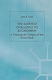 The Earthist Challenge to Economism: A Theological Critique of the World Bank