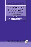 Crystallographic Computing 6: A Window on Modern Crystallography (IUCr Crystallographic Symposia)