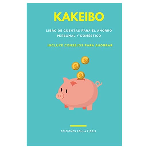 Kakeibo - Libro de cuentas para el ahorro personal y doméstico: Incluye consejos para ahorrar