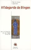 Hildegarde de Bingen, Une visionnaire et une femme d'action