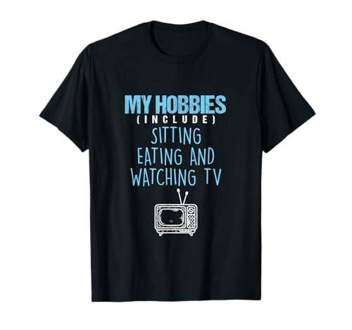 Hobbies Sitting Food TV Movies Gift T-Shirt