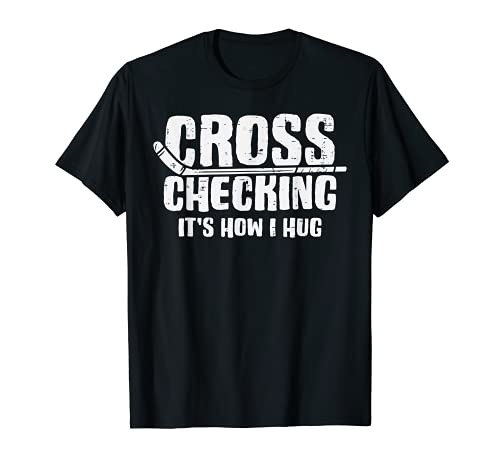 Cross Checking How I Hug Ice Hockey Funny Player Men Boys Camiseta