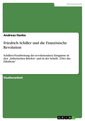 über Das Erhabene Schiller Friedrich Schiller und die Französische Revolution: Schillers