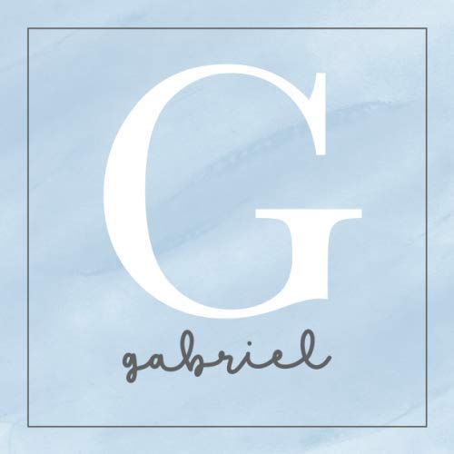 Gabriel: All About Baby Gabriel's First Year [Personalized Baby Book]