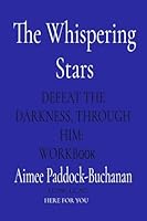 The Whispering Stars: Defeat the Darkness, Through Him: WORKBOOK B0G2TN8PVF Book Cover