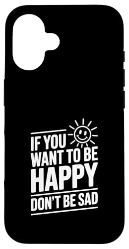If You Want To Be Happy Don't Be Sad ���`�x�[�V�����̈��p �X�}�z�P�[�X iPhone 16 �p