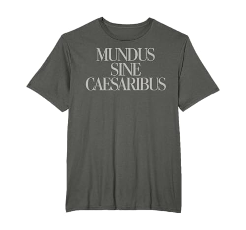 Mundus Sine Caesaribus, Eine Welt ohne Caesaren T-Shirt