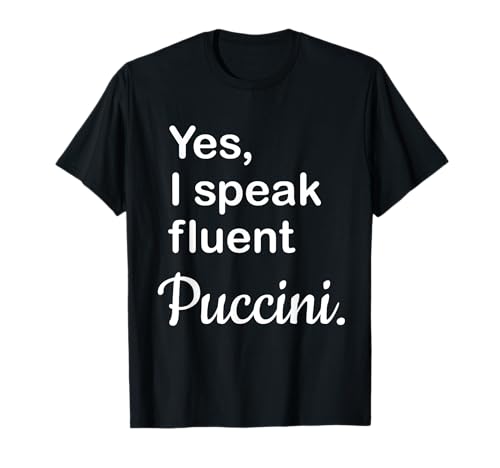Oui, I Speak Fluent Puccini - Musique d'opéra T-Shirt