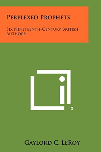 Perplexed Prophets: Six Nineteenth-Century British Authors