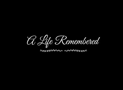 A Life Remembered: Funeral Memorial Guest Book A Life Remembered with Lines for Names Address Thoughts Memories Messages Guest Books for Memorial ...