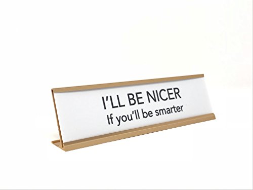 aahs!! Engraving I'll Be Nicer if You'll Be Smarter Novelty Nameplate Style Desk Sign (White)