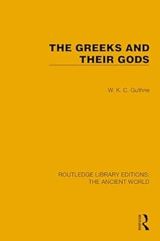 The Greeks and their Gods (Routledge Library Editions: The Ancient World)