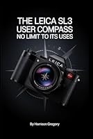 The Leica SL3 User Compass: No Limit to Its Uses B0F62M2HF1 Book Cover