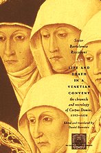 Life & Death in a Venetian Convent – The Chronicle & Necrology of Corpus Domini 1395–1436: The Chronicle and Necrology of Corpus Domini, 1395-1436 ... in Early Modern Europe: The Toronto Series)