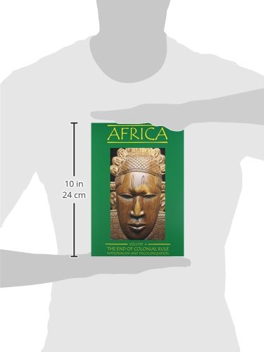 Africa, vol. 4: The End of Colonial Rule: Nationalism and Decolonization